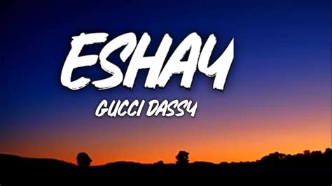 gucci dassy eshay lyrics tradução|eshay theme song.